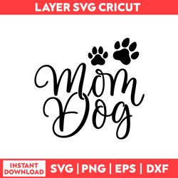 Dog Mom Svg, Dog Svg, Mom Svg, Mama Svg, Mother Day Svg, Mother's Day Svg - Digital File