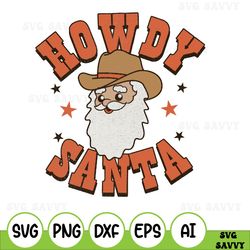 Howdy Santa Western Svg, Cowboy Christmas Svg, Cowboy Santa Svg, Western Christmas, Christmas Svg, Christmas Cowboy Svg,