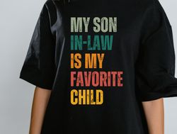 My Son In Law Is My Favorite Child Svg, Fathers Day svg, Gift for Son in Law Svg, Happy father's Day Svg, Son In Law Svg