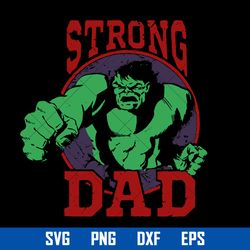 Strong Hulk Dad Svg, Marvel Fathrer's Day Svg, Father's Day Svg, Png Dxf Eps Digital File