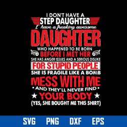 I Don't Have A Step Daughter Svg, Father's Day Svg, Png Dxf Eps Digital File