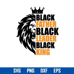 Black Father Black Leader Black King Svg, Father's Day Svg, Png Dxf Eps Digital File