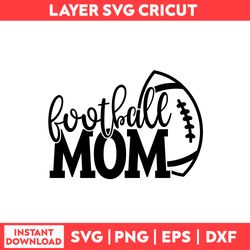 Football Mom Svg, Football Svg, Mom Svg, Mother Day Svg, Mother's Day Svg - Digital File