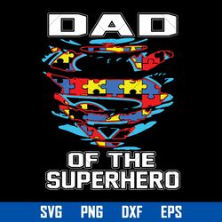 Dad Of The Superhero Svg, Father's Day Svg, Png Dxf Eps Digital File