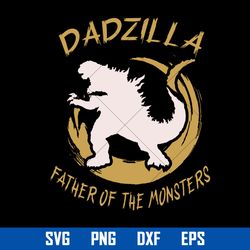 Dadzila Father Of The Monsters Svg, Father's Day Svg, Png Dxf Eps Digital File