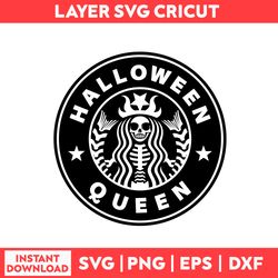 Halloween Queen Svg, Queen Svg, Skeleton Svg, Starbuck Svg, Halloween Svg - Digital File