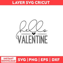 Hello Valentine Svg, Heart Svg, Valentine Svg, Valentine's Day Svg - Digital File