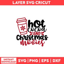 Hot Cocoa And Christmas Movies Svg, Coca Svg, Christmas Svg, Merry Christmas Svg - Digital File
