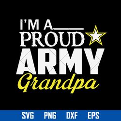 I'm A Proud Army Grandpa Svg, Father's Day Svg, Png Dxf Eps Digital File