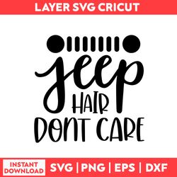 Jeep Hair Dont Care Svg, Hair Svg, Car Svg, Jeep Svg, Jeep Clipart - Digital File