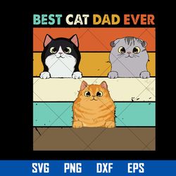 Best Cat Dad Ever Svg, Father's Day Svg, Png Dxf Eps File
