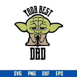 Yoda Best Dad Svg, Father's Day Svg, Png Dxf Eps File
