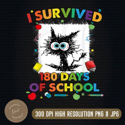 I Survived 180 Days of School Teacher Png , Funny cat Grad Png, PNG Digital Sublimation Instant Download