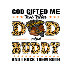 God Gifted Me Two Titles Dad And Buddy Svg, Fathers Day Svg, Dad Svg, Father Svg