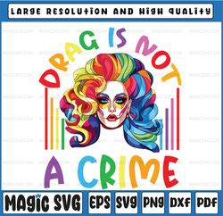 Drag Is Not A Crime LGBT Gay Pride Equality Drag Queen Png, Support Drag In Tenesssee Png, LGBTQ Rights, Pro Drag Queen