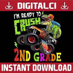Crush 2nd Grade Dinosaur Monster Truck Back to School Boys PNG File Sublimation