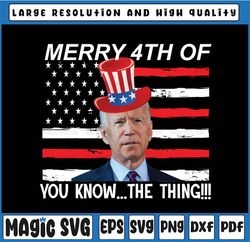 Funny President Merry 4th Of You Know... The Thing Png, 4th Of July President Png, American Patriot Gifts, 4th Of July,