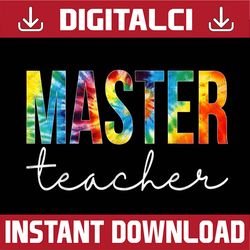 Master Teacher Tie Dye Appreciation Day Hello Back To School PNG File Sublimation