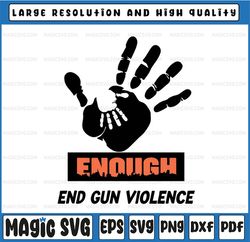 Enough End Gun Violence Svg, No Gun Awareness Day Svg, Gun Control Svg, Wear Orange, Gun Reform Svg, Stop Gun Svg