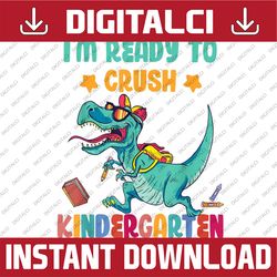 Back to School For Kids - I'm ready to crush kindergarten PNG File Sublimation