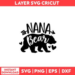 Nana Bear Family Svg, Nana Bear Svg, Bear Svg, Mother Svg, Mother's Day Svg - Digital File