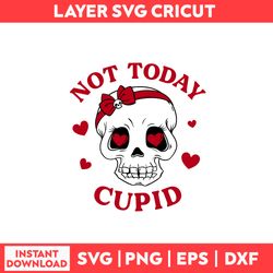 Not Today Cupid Svg, Cupid Svg, Skull Svg, Heart Svg, Valentine Svg, Valentine's Day Svg - Digital File
