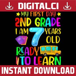 My First Day Of 2nd Grade And Ready To Learn Back To School PNG File Sublimation