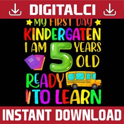 Kids My 1st Day Of Kindergarten And Ready To Learn Back To School PNG File Sublimation