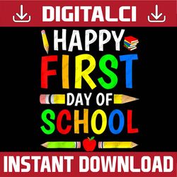 Happy First Day Of School PNG File Sublimation Back To School PNG File Sublimation