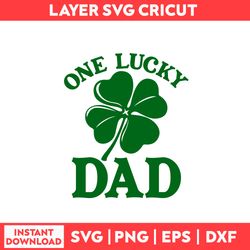 One Lucky Dad Svg, Dad Svg, Clover Svg, Lucky Svg, St Patrick's Day Svg, Patrick's Day Svg - Digital File