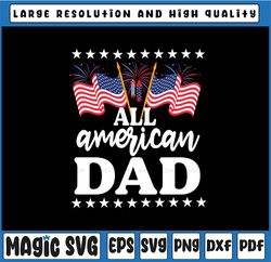All American Dad - USA America Flag & Firework - 4th July Svg - 4th of July Svg , Fourth of July, Matching Shirts, Ameri