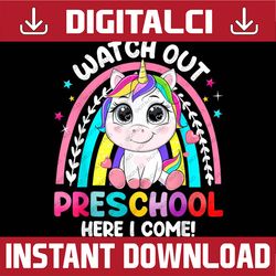Watch Out Preschool Here I Come Unicorn Back To School PNG File Sublimation