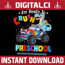 I'm Ready To Crush Preschool Dinosaur Back To School Kids PNG File Sublimation