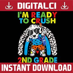 I'm Ready To Crush 2nd Grade Back To School Dalmatian Dog PNG File Sublimation