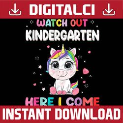Watch Out Kindergarten Here I Come Unicorn Back To School PNG File Sublimation