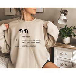 Titi Definition Sweatshirt, Best Auntie Shirt, Gift for New Aunts, Titi's Bestie Gift, Aunt Birthday Gift, Titi To Be Te