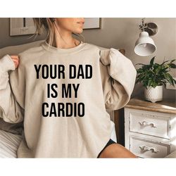 Your Dad is My Cardio Shirt, Gym Partner Tee, Workout Gym Outfit, Dad Tshirt,Gift for Him, Funny Weightlifting Shirt Fat