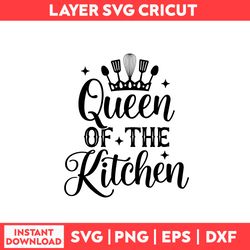 Queen Of The Kitchen Svg, Kitchen Svg, Queen Svg, Queen Png - Digital File