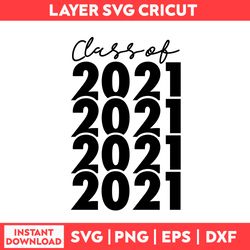 Class Of 2021 Svg, 2021 Senior Svg, Senior Svg, Graduation Svg, Class of 2021 Senior Svg - Digital File