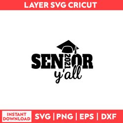 Senior 2021 Y'all Svg, Senior Svg, Class Of 2021 Svg, Graduation Svg, Class of 2021 Senior Svg - Digital File