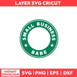 Small Business Babe Svg, Small Business Babe Starbuck Svg, Starbuck Svg - Digital File
