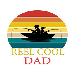 Reel Cool Dad Svg, Fathers Day Svg, Reel Dad svg, Cool Dad Svg, Fishing Dad Svg, Dad And Son Svg, Fishing Cool Dad Svg,