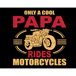 Only A Cool Papa Rides Motorcycles Svg, Fathers day Svg, Papa Svg, Cool Papa Svg, Grandpa Svg, Cool Grandpa Svg, Motorcy