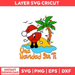 Una Navidad Sin Ti Svg, Heart Svg, Bad Bunny Svg, Benito Png - Digital File