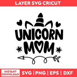 Unicorn Mom Svg, Unicorn Svg, Mom Bunny Svg, Heart Svg, Unicorn Mom Birthday Png - Digital File