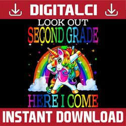 Look Out Second Grade Here I Come Unicorn Back To School PNG File Sublimation