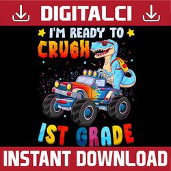 Ready To Crush First Grade Monster Truck Dinosaur Boys PNG File Sublimation