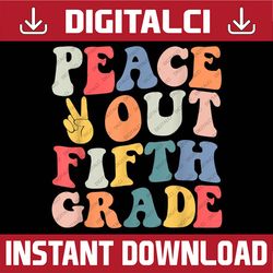 Peace Out 5th Grade Retro Pastel Happy Last Day Out School PNG File Sublimation
