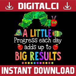 A Little Progress Each Day Adds Up To Big Results Teacher PNG File Sublimation