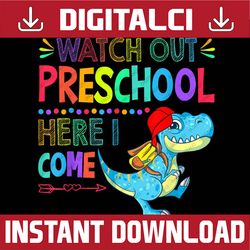 Watch Out Preschool Here I Come Dinosaur Back to School PNG File Sublimation